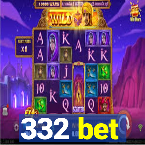 332 bet